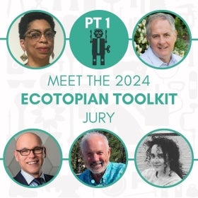 An image with circle headshots that reads, "Meet the 2024 Ecotopian Toolkit Jurors."