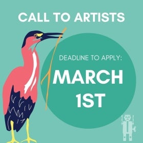 A square green graphic with an illustration of a green heron that reads, "Call to artists. Deadline to apply: March 1."