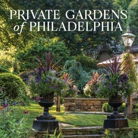 A book cover featuring a lovely garden in bloom with the titled, "Private Gardens of Philadelphia."
